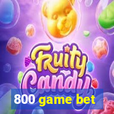 800 game bet